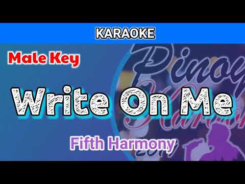 Write On Me by Fifth Harmony (Karaoke : Male Key)