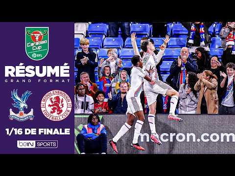 Résumé : Le CRYSTAL PALACE de PIERRE SAGE élimine MIDDLESBROUGH de la CUP !
