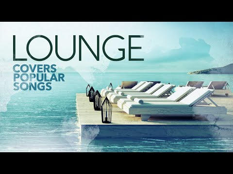 Lounge cobre músicas populares - Cool Music 2021