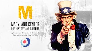 Get the Message? WWI Propaganda and Life on the Homefront with MARYLAND CENTER FOR HISTORY & CULTURE