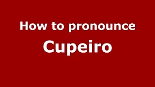 How to pronounce Cupeiro