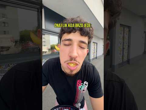 ONAJ LIK KOJI PREBRZO JEDE