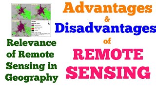 Advantages & Disadvantages of Remote Sensing | Relevance of Remote Sensing in Geography
