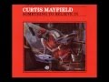 Curtis Mayfield - Love Me, Love Me Now