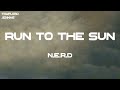 N.E.R.D - Run To The Sun (Lyrics)