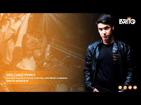 Tommy Trash & Ingrosso Feat. John Martin vs Maarcos - Reload Pyro (Brito Mashup)
