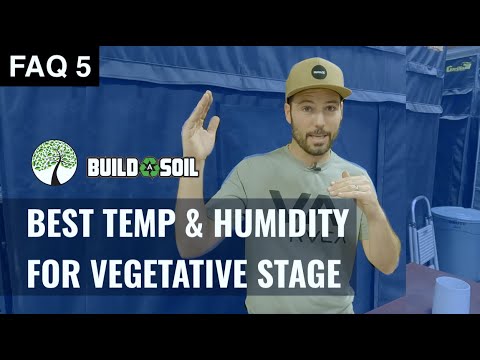 BuildASoil: WHAT IS THE IDEAL TEMP AND HUMIDITY FOR VEG?  (Season 4, FAQ 5)