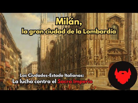 Milán, la gran ciudad de la Lombardía: Líder en la lucha contra el Sacro Imperio