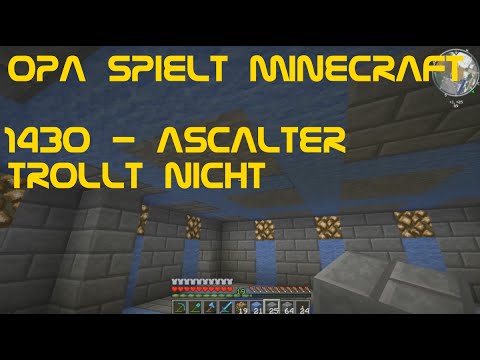 Opa spielt Minecraft 1430 - Ascalter trollt nicht