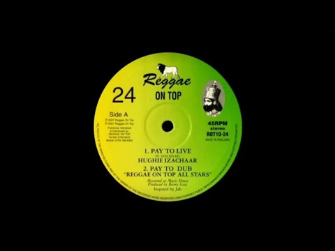 Hughie Izachaar & Reggae on top All Stars - Pay to live + Pay to dub