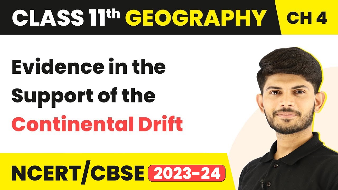 Evidence in the Support of the Continental Drift | Class 11 Geography