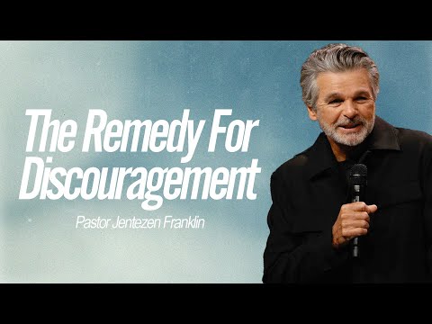 The Remedy for Discouragement | Jentezen Franklin