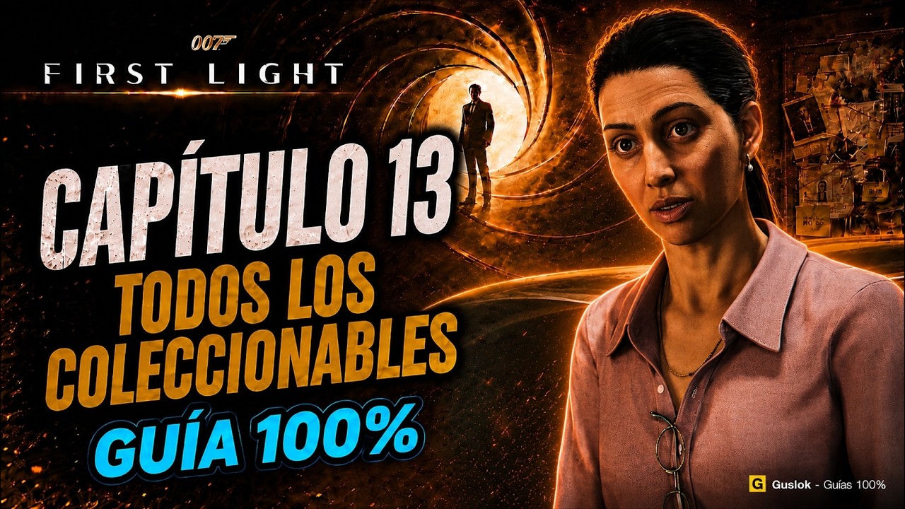 Capítulo 13 Todos los Coleccionables 100% | 007 First Light
