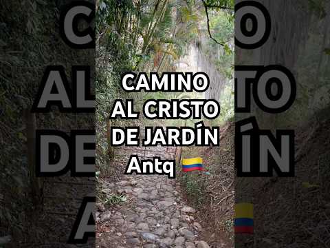 CAMINO AL CRISTO DE JARDÍN, Antioquia 🇨🇴 Colombia