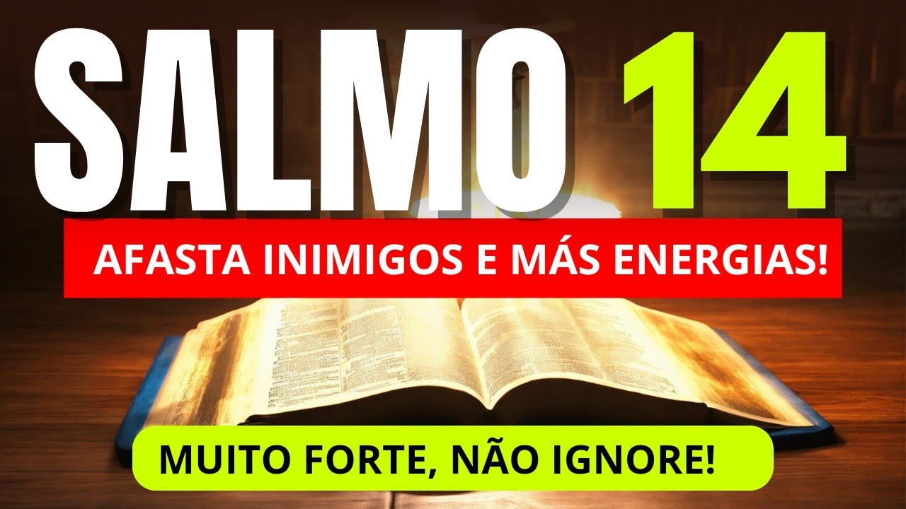 Salmo 14: Oração Poderosa para Afastar Inimigos, Más Energias e Injustiças