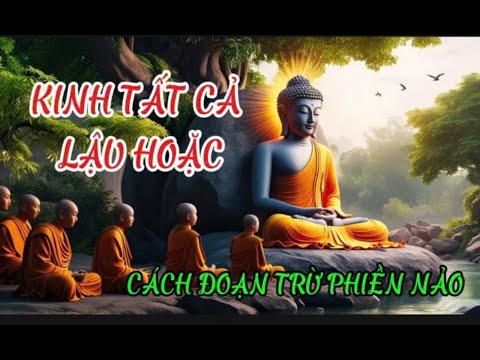 KINH NIKAYA - BÀI KINH SỐ 2 - KINH TẤT CẢ LẬU HOẶC - CÁCH ĐOẠN TRỪ PHIỀN NẢO