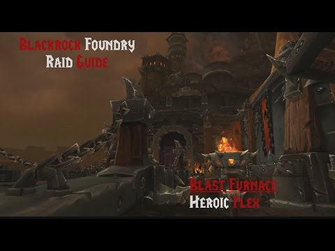 BRF Tank Raid Guide: Heroic Blast Furnace. Warrior PoV