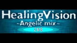 2MB - Healing Vision ~Angelic Mix~ (HQ)