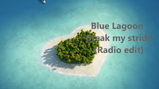 Blue Lagoon - Break my stride (Radio edit)