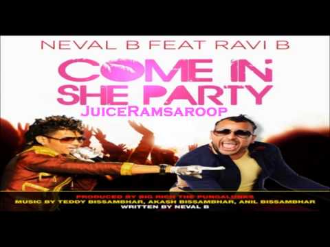 Neval B ft. Ravi B - Come In She Party [Chutney] 2014 [JR]