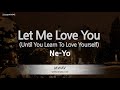 Ne-Yo-Let Me Love You (Until You Learn To Love Yourself) (Karaoke Version)