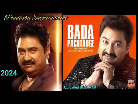 Bada pachtaoge(2024)Kumar Sanu New Song|Paulbabu Entertainment