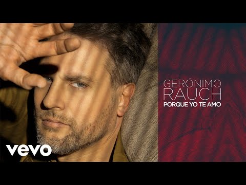 Gerónimo Rauch - Porque Yo Te Amo (Cover Audio)