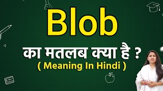 Blob meaning in hindi | Blob matlab kya hota hai | Word meaning