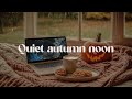 A Quiet Autumn Afternoon Playlist To Romanticize Your Life In Slow Living Rainy Dreamy Autumn Day