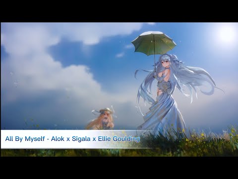 Alok x Sigala x Ellie Goulding - [All By Myself]