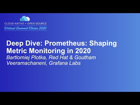 Deep Dive: Prometheus: Shaping Metric Monitoring in 2020 - Bartlomiej Plotka & Goutham