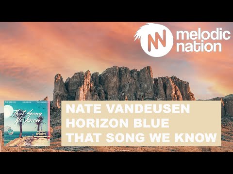 Nate VanDeusen, Horizon Blue & Michael Hausted - That Song We Know