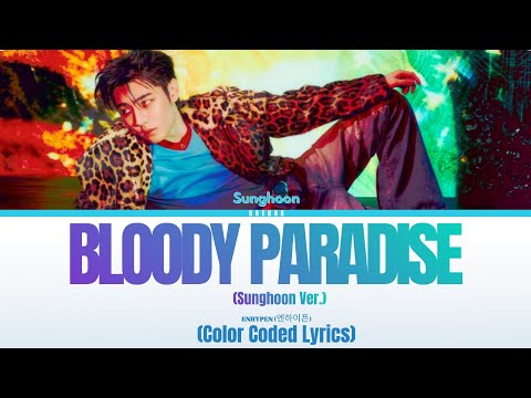 ENHYPEN (엔하이픈) - 'Bloody Paradise (SUNGHOON Ver.)' [Color Coded Lyrics/Eng]