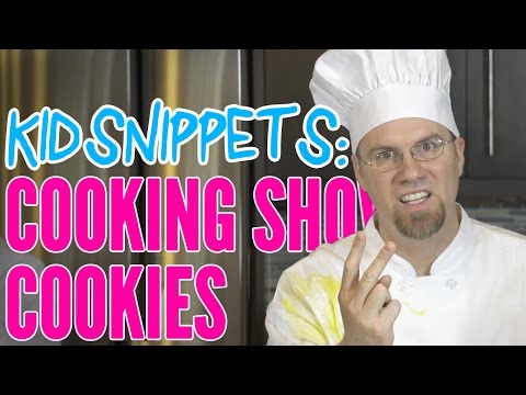 Kid Snippets: "Cooking Show - Cookies" (Imagined by Kids)