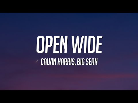 Calvin Harris - Open Wide (Lyrics) ft. Big Sean