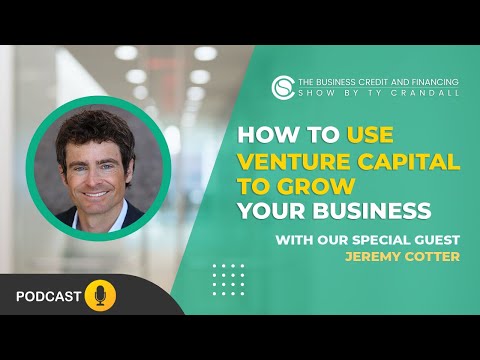 How to Use Venture Capital to Grow Your Business with Jeremy Cotter