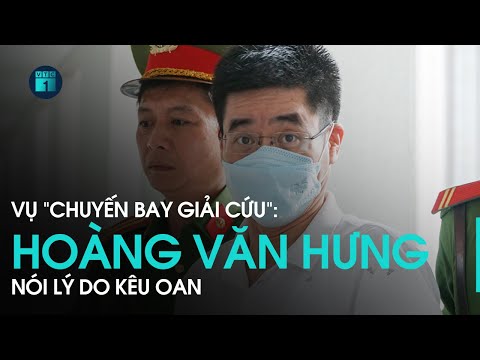 Xét xử vụ án “Chuyến bay giải cứu”: Cựu ĐTV Hoàng Văn Hưng trình bày lý do kêu oan | VTC1