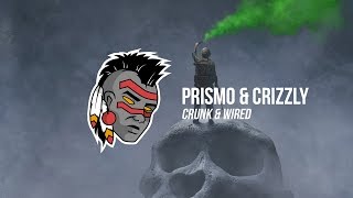 Prismo x Crizzly - Crunk & Wired