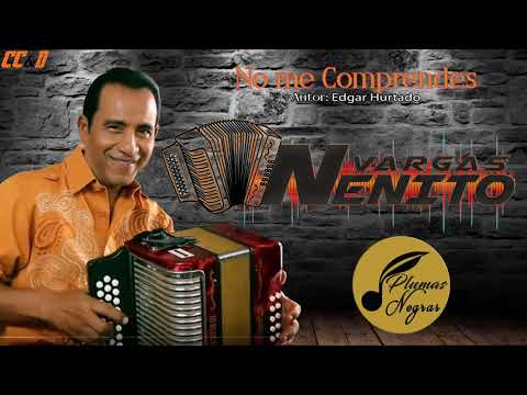 NENITO VARGAS - NO ME COMPRENDES [EN VIVO]