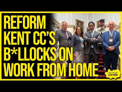 TOTAL RUBBISH! Exposing Reform Led Kent Council's Fabricated Tosh About £100M Working From Home Bill