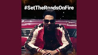 #SetTheRoadsOnFire