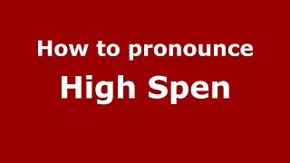 How to pronounce High Spen