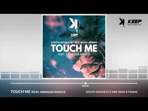 South Rocketz x Mik Mish x Fr4me Feat. Annalisa Raucci - Touch Me