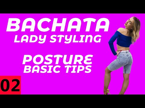 Bachata Lady Styling 02: Posture Basic Tips | by Elena