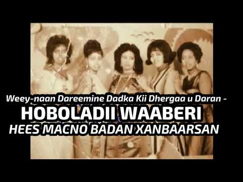 Hees Wadani ah : Weey-naan Dareemine Dadka Kii Dhergaa u Daran . Hoboladii Waaberi.