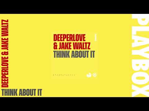 Deeperlove & Jake Waltz - Think About It (Official Video)