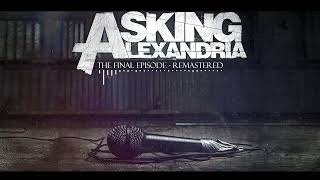 Asking Alexandria - The Final Episode (Remastered)