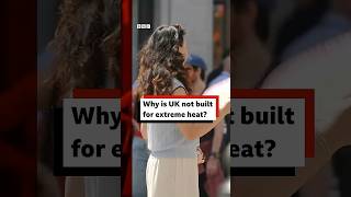 Why is the UK not built for extreme heat? #Heatwave #UK #Weather #Climate #BBCNews