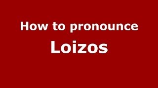 How to pronounce Loizos