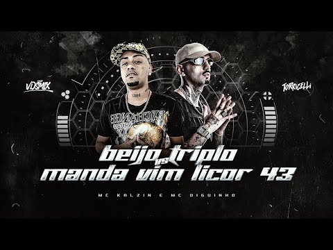 BEIJO TRIPLO vs MANDA VIM LICOR 43 - DJ V.D.S Mix e DJ Torricelli (MC Kalzin e MC Diguinho)